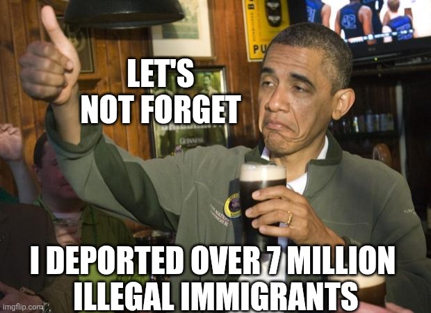 Not Bad | LET'S NOT FORGET I DEPORTED OVER 7 MILLION
 ILLEGAL IMMIGRANTS | image tagged in not bad | made w/ Imgflip meme maker