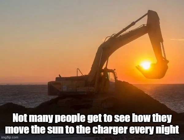 Nighty Night | Not many people get to see how they move the sun to the charger every night | image tagged in night,sun,work | made w/ Imgflip meme maker