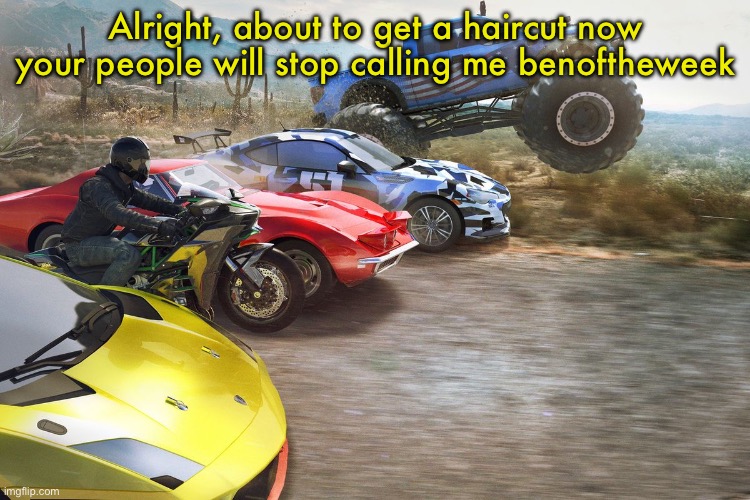 The crew 1 | Alright, about to get a haircut now your people will stop calling me benoftheweek | image tagged in the crew 1 | made w/ Imgflip meme maker