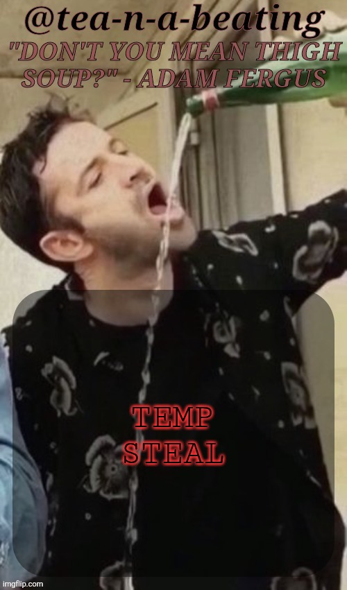TNAB Thigh Soup | TEMP STEAL | image tagged in tnab thigh soup | made w/ Imgflip meme maker
