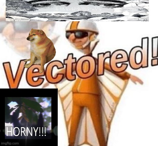You just got vectored | image tagged in you just got vectored | made w/ Imgflip meme maker