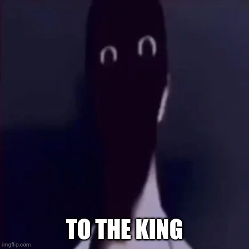 N mandela catalogue | TO THE KING | image tagged in n mandela catalogue | made w/ Imgflip meme maker