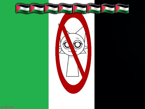 Anti-sprunki flag | 🇵🇸🇵🇸🇵🇸🇵🇸🇵🇸🇵🇸🇵🇸🇵🇸 | image tagged in anti-sprunki flag | made w/ Imgflip meme maker