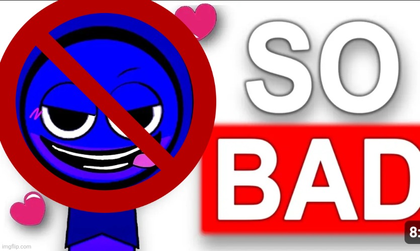 SO BAD | image tagged in so bad | made w/ Imgflip meme maker