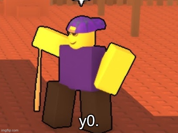 y0. | made w/ Imgflip meme maker
