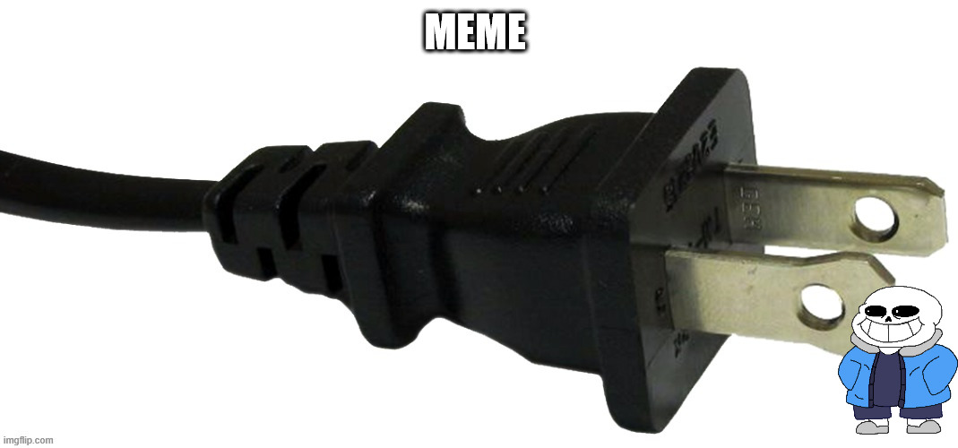 plug | MEME | image tagged in plug | made w/ Imgflip meme maker