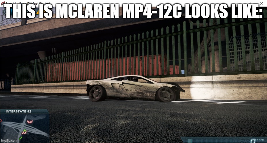 Bro got wreck this car | THIS IS MCLAREN MP4-12C LOOKS LIKE: | image tagged in funny memes | made w/ Imgflip meme maker