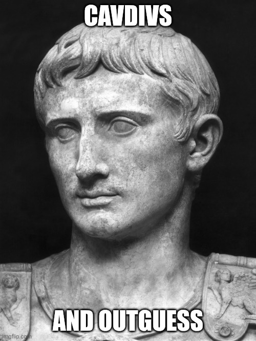 Julius Caesar 5 | CAVDIVS AND OUTGUESS | image tagged in julius caesar 5 | made w/ Imgflip meme maker