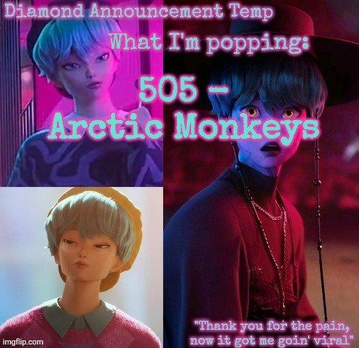 A girl suggested it in choir in 7th grade and I've liked it | 505 - Arctic Monkeys | image tagged in diamond's baby saja temp | made w/ Imgflip meme maker