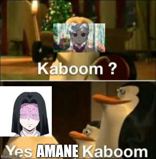 Kaboom? Yes rico kaboom | AMANE | image tagged in kaboom yes rico kaboom | made w/ Imgflip meme maker