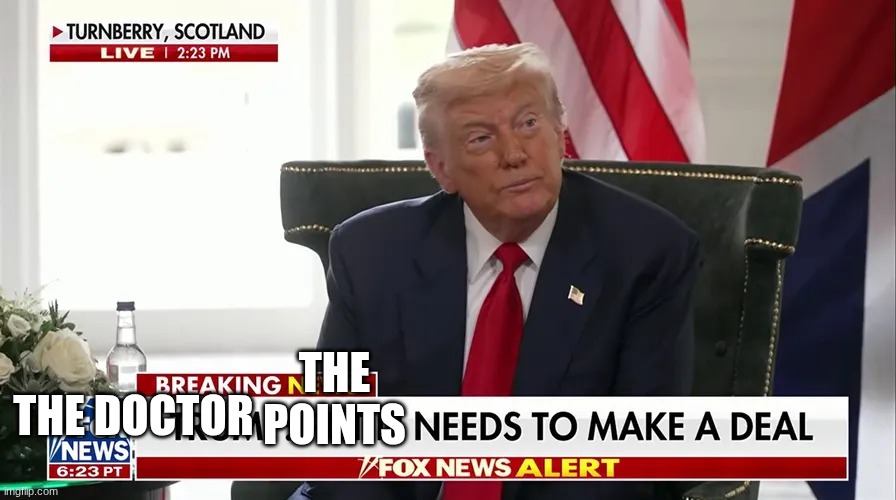 trump | THE POINTS; THE DOCTOR | image tagged in trump | made w/ Imgflip meme maker