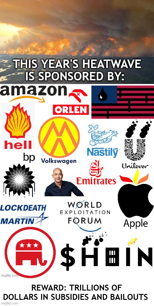 Heatwave sponsorship drop when | REWARD: TRILLIONS OF DOLLARS IN SUBSIDIES AND BAILOUTS | made w/ Imgflip meme maker
