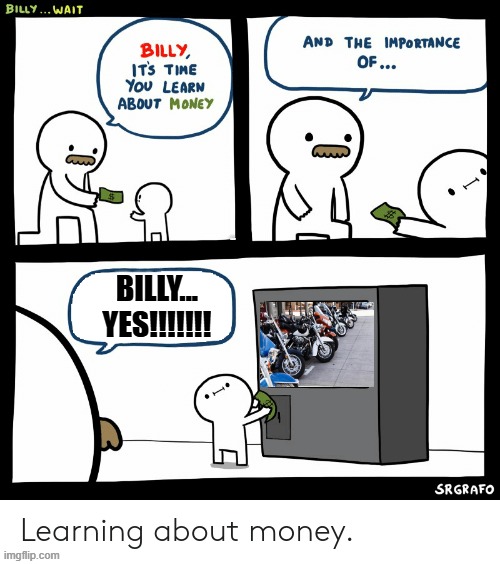 money | LYLE; BILLY... YES!!!!!!! | image tagged in billy learning about money | made w/ Imgflip meme maker