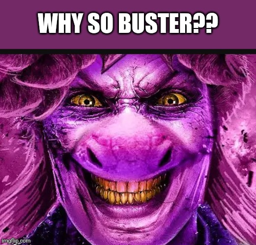 New temp. *Susie beat boxes Rude Buster in the background* | WHY SO BUSTER?? | image tagged in the suzler,why so serious,joker,deltarune | made w/ Imgflip meme maker