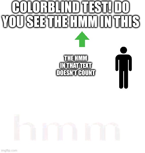 Buzz Lightyear Hmm | COLORBLIND TEST! DO YOU SEE THE HMM IN THIS THE HMM IN THAT TEXT DOESN’T COUNT | image tagged in buzz lightyear hmm | made w/ Imgflip meme maker