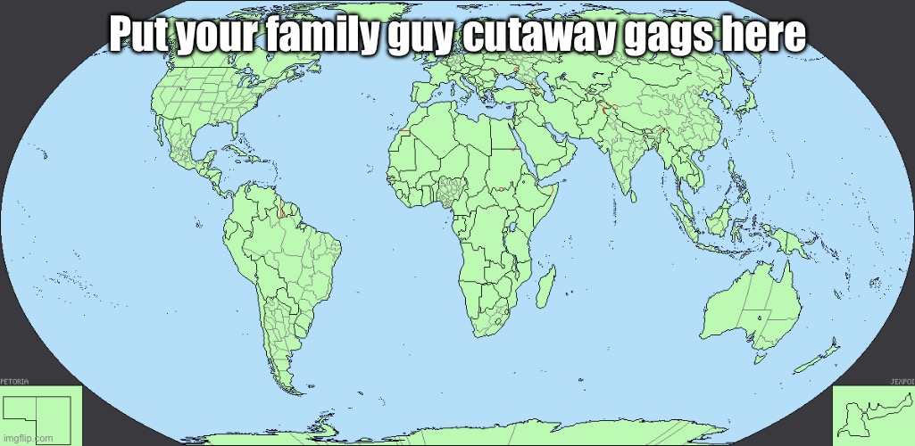 World map | Put your family guy cutaway gags here | image tagged in world map | made w/ Imgflip meme maker