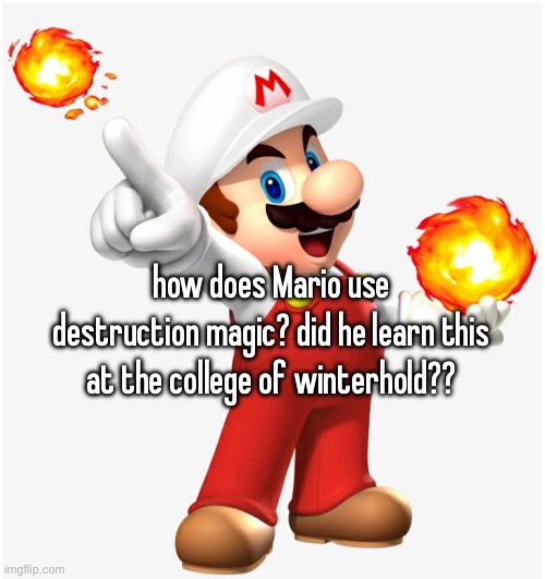 how does Mario use destruction magic? did he learn this at the college of winterhold?? | made w/ Imgflip meme maker