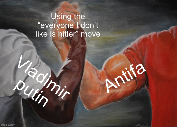 Epic Handshake | Using the “everyone I don’t like is hitler” move; Antifa; Vladimir putin | image tagged in memes,epic handshake,antifa,vladimir putin,nazi,russo-ukrainian war | made w/ Imgflip meme maker