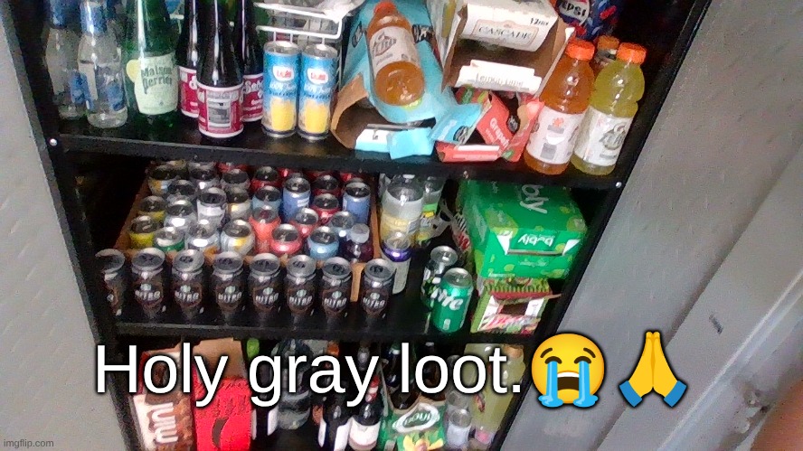 Holy gray loot.😭🙏 | made w/ Imgflip meme maker