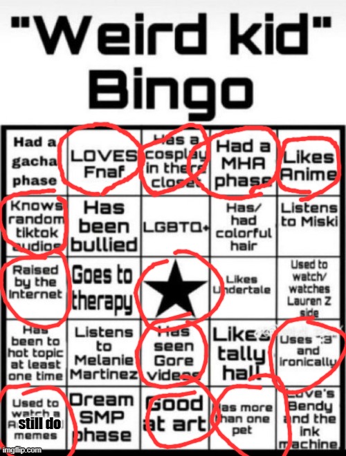 Weird Kid Bingo | still do | image tagged in weird kid bingo | made w/ Imgflip meme maker