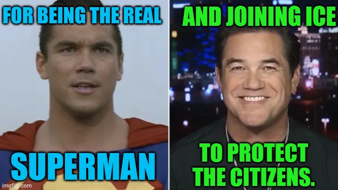 Thank You Dean Cain | AND JOINING ICE; FOR BEING THE REAL; TO PROTECT THE CITIZENS. SUPERMAN | image tagged in memes,politics,superman,real,people,protection | made w/ Imgflip meme maker