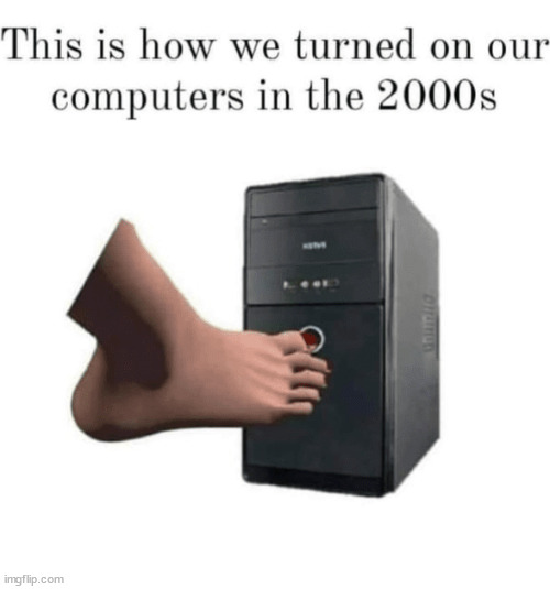 Who else did this back in that time? | made w/ Imgflip meme maker