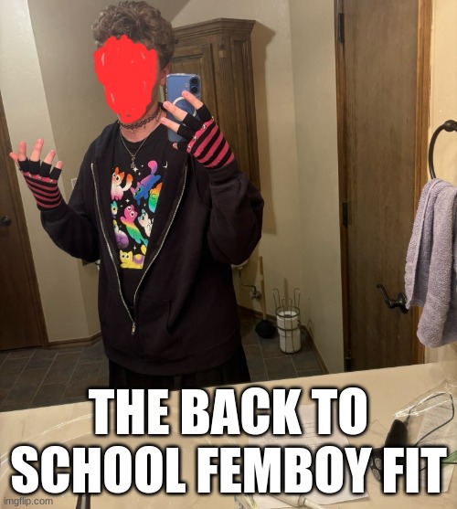 I'm also wearing a skirt and thigh highs :3 | THE BACK TO SCHOOL FEMBOY FIT | image tagged in lgbtq,femboy | made w/ Imgflip meme maker