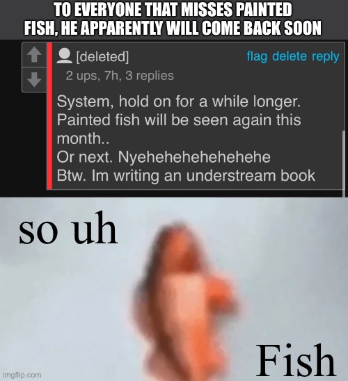 so uh; Fish | image tagged in fish | made w/ Imgflip meme maker