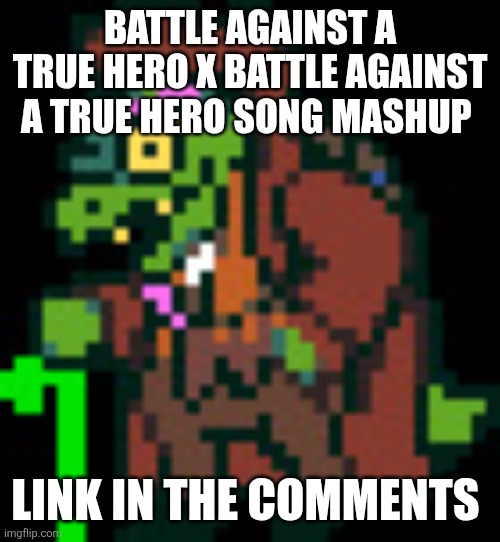 gerson boom | BATTLE AGAINST A TRUE HERO X BATTLE AGAINST A TRUE HERO SONG MASHUP; LINK IN THE COMMENTS | image tagged in gerson boom | made w/ Imgflip meme maker