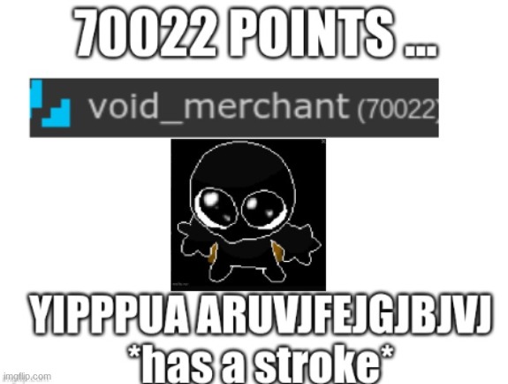 70024 points now | made w/ Imgflip meme maker
