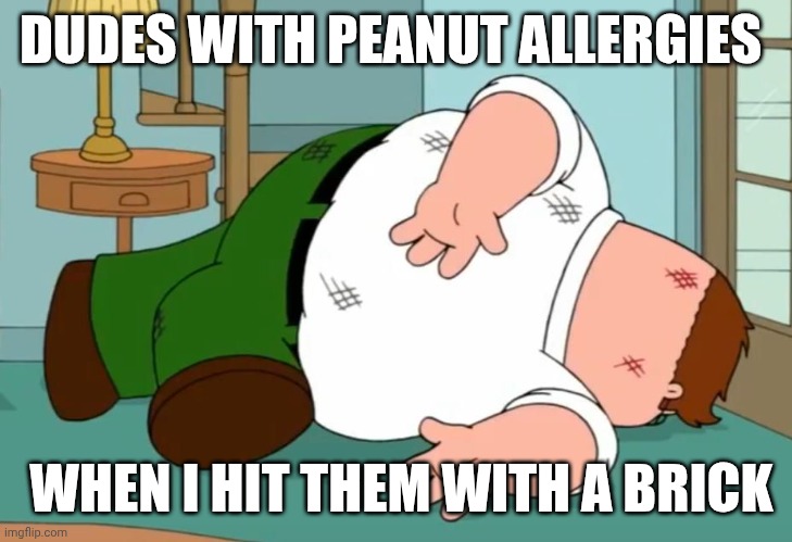 Death pose | DUDES WITH PEANUT ALLERGIES; WHEN I HIT THEM WITH A BRICK | image tagged in death pose,peanuts,brick | made w/ Imgflip meme maker