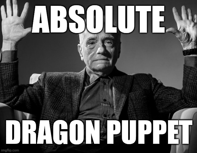 Absolute Cinema | ABSOLUTE DRAGON PUPPET | image tagged in absolute cinema | made w/ Imgflip meme maker