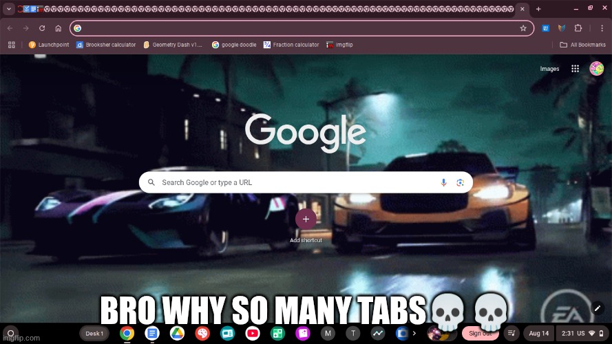 e | BRO WHY SO MANY TABS💀💀 | image tagged in sigma male | made w/ Imgflip meme maker