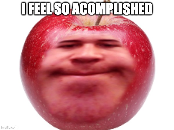 this is real photoshop skill | I FEEL SO ACOMPLISHED | image tagged in memes,photoshop,bad photoshop | made w/ Imgflip meme maker