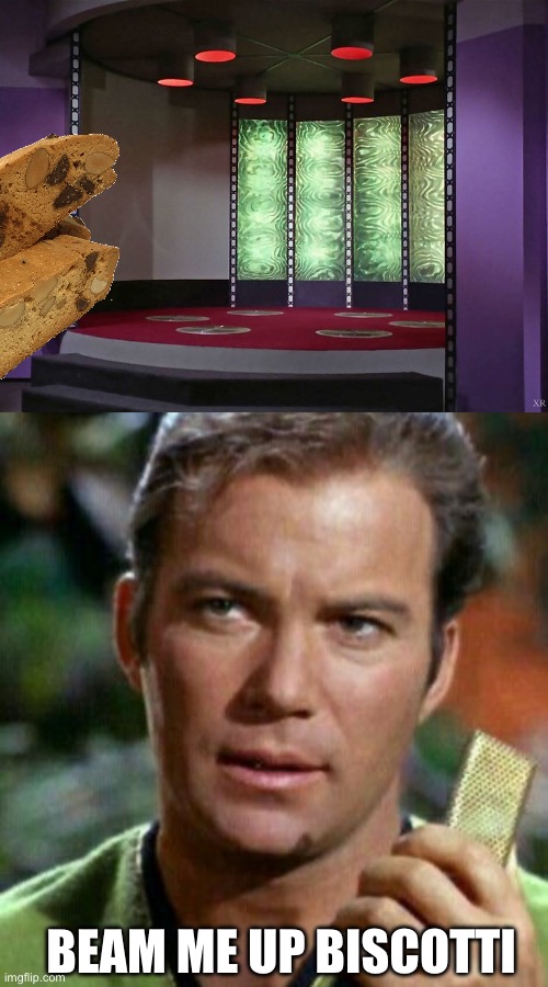 BEAM ME UP BISCOTTI | image tagged in kirk communicator scotty beam me up | made w/ Imgflip meme maker