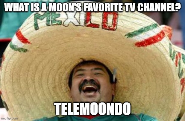 tv channel | WHAT IS A MOON'S FAVORITE TV CHANNEL? TELEMOONDO | image tagged in jokes,moon | made w/ Imgflip meme maker