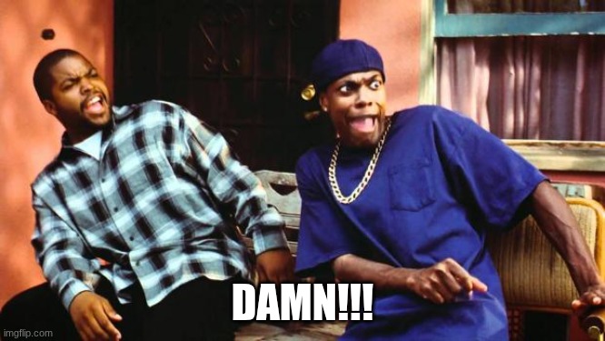 Ice Cube Damn | DAMN!!! | image tagged in ice cube damn | made w/ Imgflip meme maker