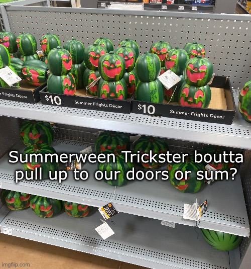 We are NOT recreating Gravity Falls. | Summerween Trickster boutta pull up to our doors or sum? | image tagged in gravity falls,memes,funny,summerween,walmart | made w/ Imgflip meme maker