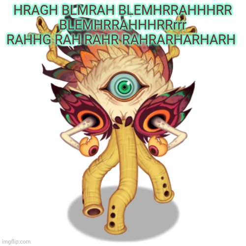 Minor Owlesque | HRAGH BLMRAH BLEMHRRAHHHRR BLEMHRRAHHHRRrrr RAHHG RAH RAHR RAHRARHARHARH | image tagged in minor owlesque | made w/ Imgflip meme maker