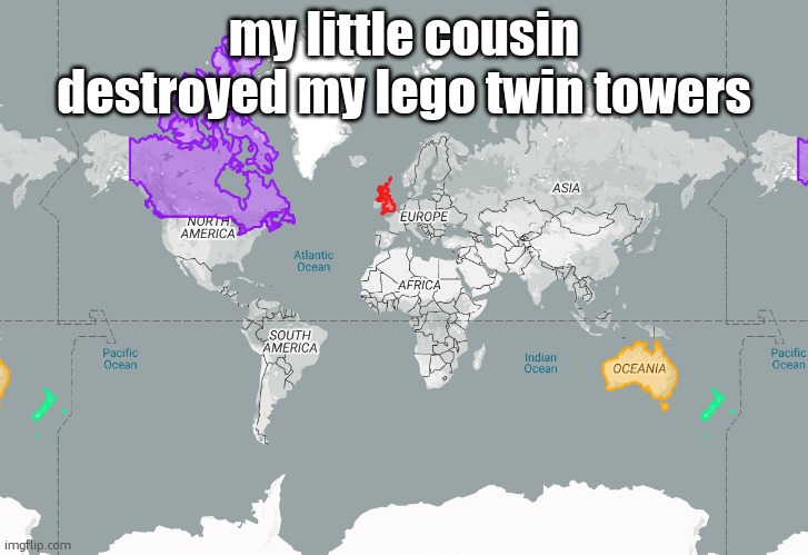 CANZUK | my little cousin destroyed my lego twin towers | image tagged in canzuk | made w/ Imgflip meme maker