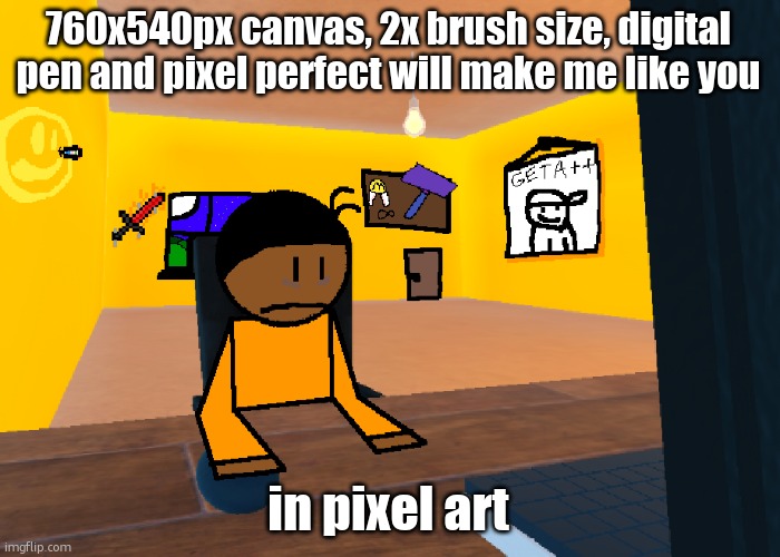 *uncomfort* | 760x540px canvas, 2x brush size, digital pen and pixel perfect will make me like you; in pixel art | image tagged in uncomfort | made w/ Imgflip meme maker