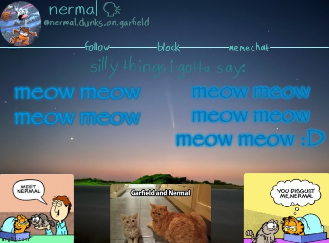 mreooooooowwwww | meow meow meow meow; meow meow meow meow meow meow :D | image tagged in nermal speak | made w/ Imgflip meme maker