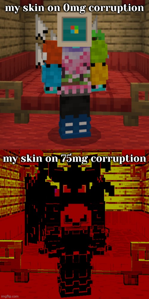 a little meme for the stream | my skin on 0mg corruption; my skin on 75mg corruption | made w/ Imgflip meme maker
