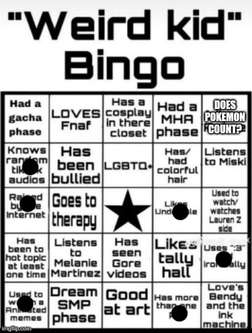 idk how having more than 1 pet makes u weird but ok | DOES POKEMON COUNT? | image tagged in weird kid bingo | made w/ Imgflip meme maker