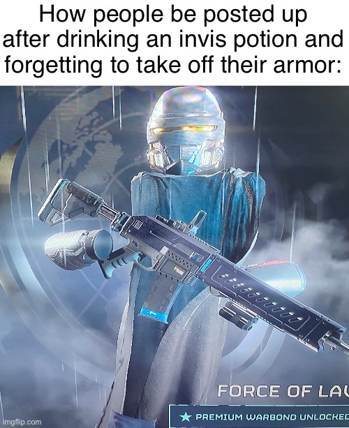 Visible ahh | How people be posted up after drinking an invis potion and forgetting to take off their armor: | image tagged in minecraft,helldivers 2,bug,glitch,gaming,gun | made w/ Imgflip meme maker