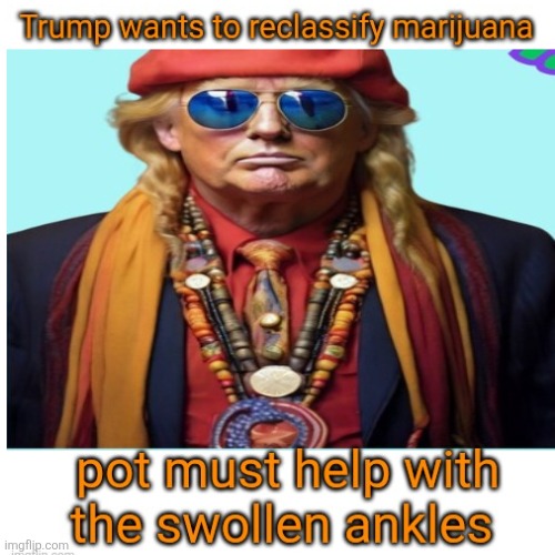 The devils lettuce | image tagged in trump smoking a bone,pot,swollen ankles,relief,up in smoke | made w/ Imgflip meme maker