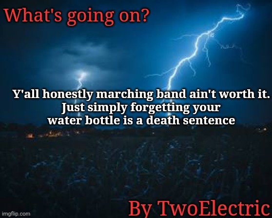 "new temp unlocked" | Y'all honestly marching band ain't worth it.

Just simply forgetting your water bottle is a death sentence | image tagged in new temp unlocked | made w/ Imgflip meme maker