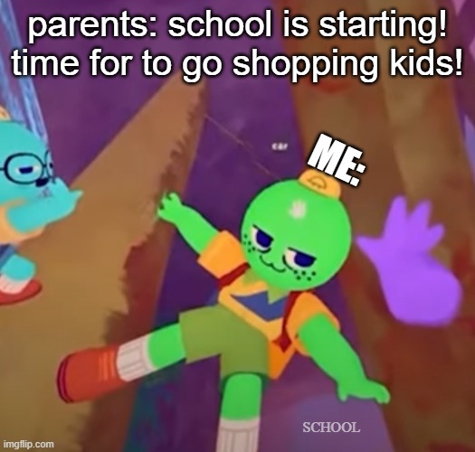 falling into the pit | parents: school is starting! time for to go shopping kids! ME:; SCHOOL | image tagged in peak,screenshot | made w/ Imgflip meme maker