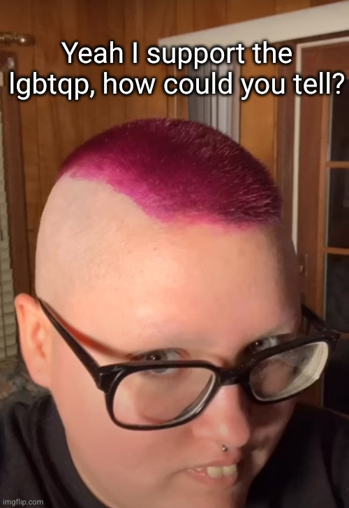 non binary final boss | Yeah I support the lgbtqp, how could you tell? | image tagged in incoming trigger,non binary,so true,stupid people,funny,why are you gay | made w/ Imgflip meme maker