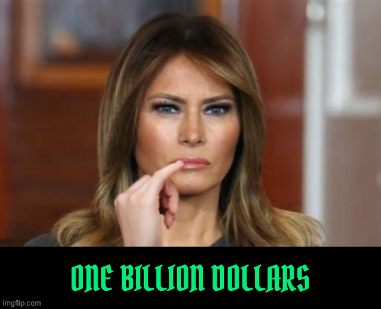 Melania wants One Billion Dollars from Hunter Biden | ONE BILLION DOLLARS | image tagged in melania wants one billion dollars from hunter biden,doctor evil,the guy who sihagged me | made w/ Imgflip meme maker